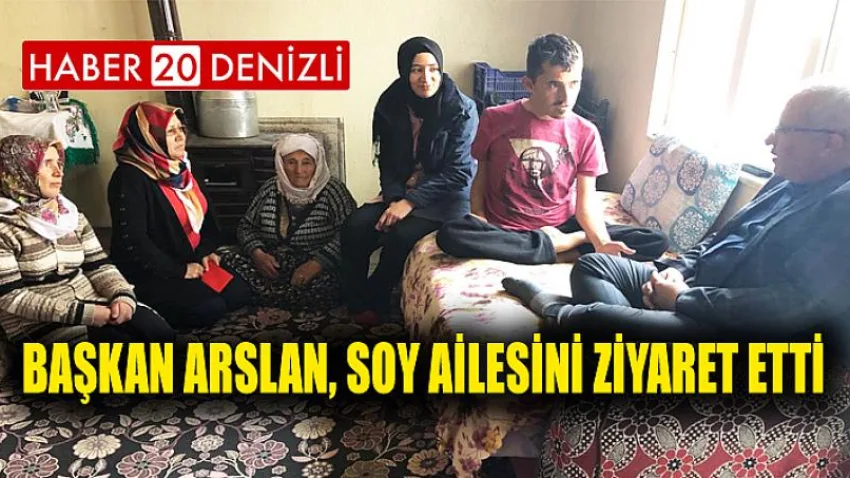 Başkan Arslan, Soy Ailesini Ziyaret Etti