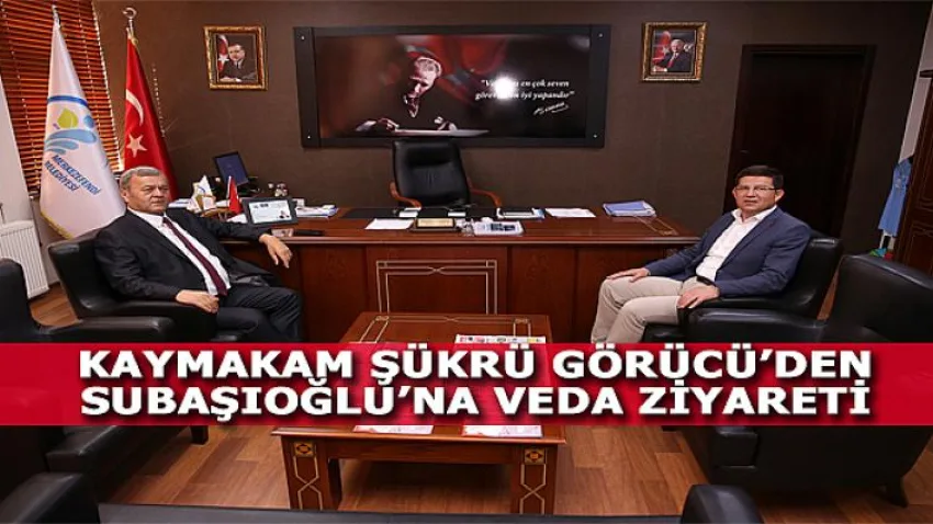 Kaymakam Şükrü Görücü’den Subaşıoğlu’na Veda Ziyareti