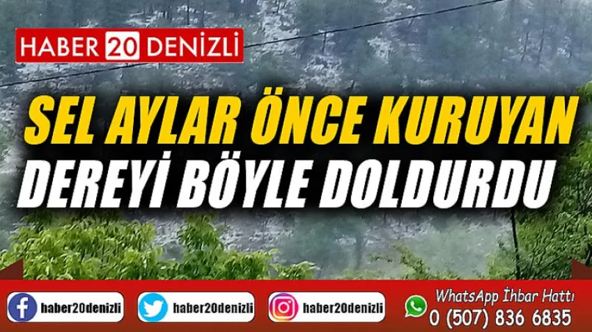 Sel aylar önce kuruyan dereyi böyle doldurdu