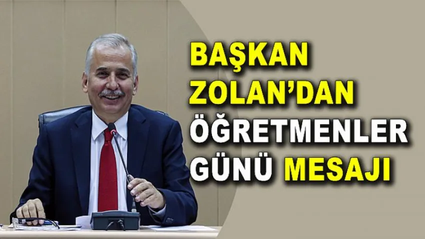Başkan Zolan'dan Öğretmenler Günü Mesajı