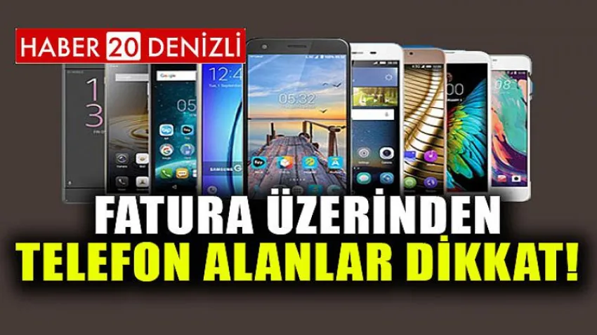 Fatura Üzerinden Telefon Alanlar Dikkat!