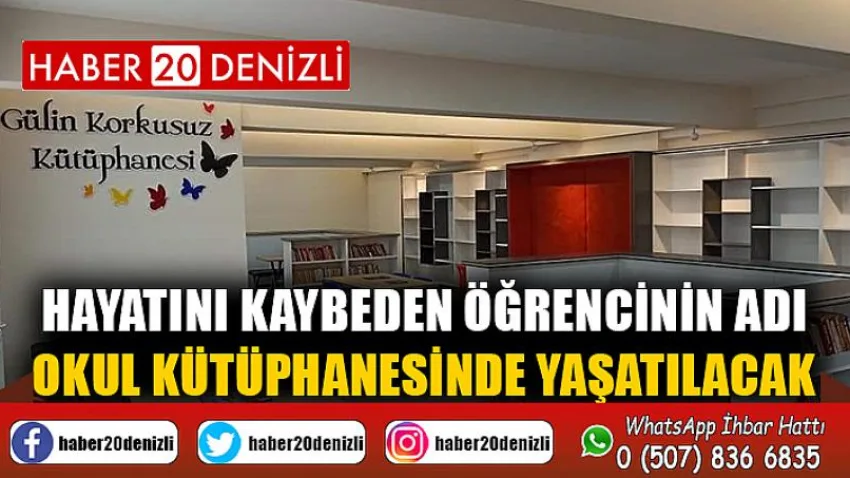 Hayatını kaybeden öğrencinin adı okul kütüphanesinde yaşatılacak