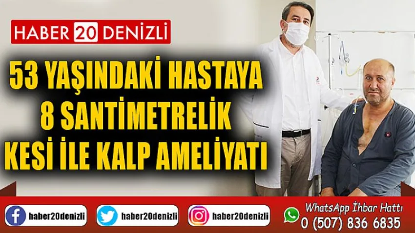 53 yaşındaki hastaya 8 santimetrelik kesi ile kalp ameliyatı