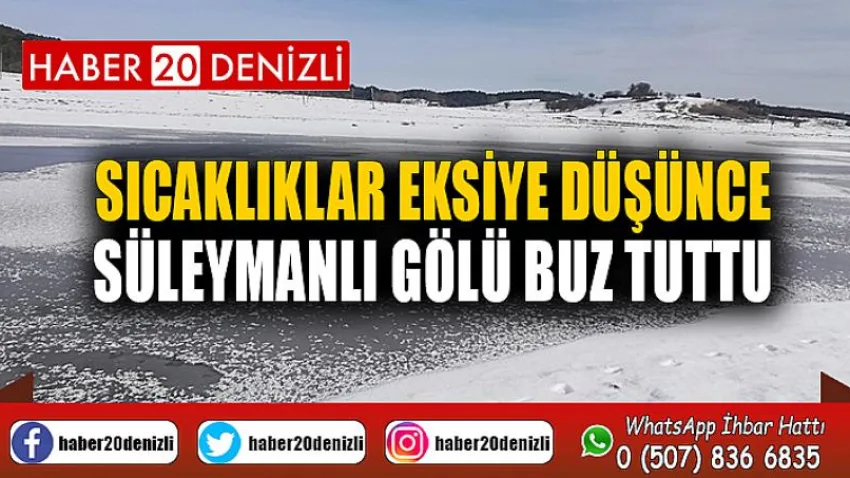 Sıcaklıklar eksiye düşünce Süleymanlı Gölü buz tuttu