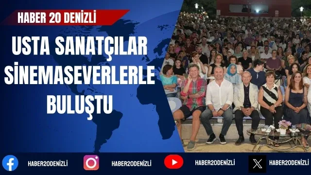 Denizli Büyükşehir’in yaz sinemalarında usta sanatçılar sinemaseverlerle buluştu