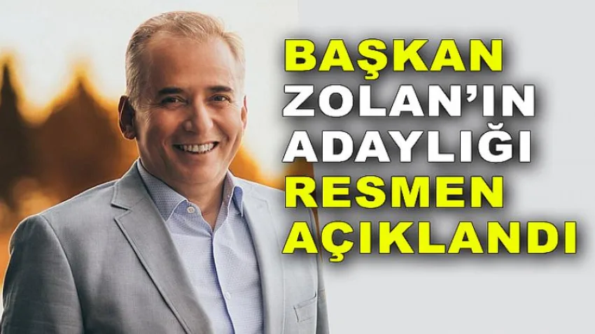 Başkan Zolan'ın Adaylığı Resmen Açıklandı...