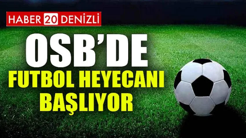 OSB’de Futbol Heyecanı Başlıyor