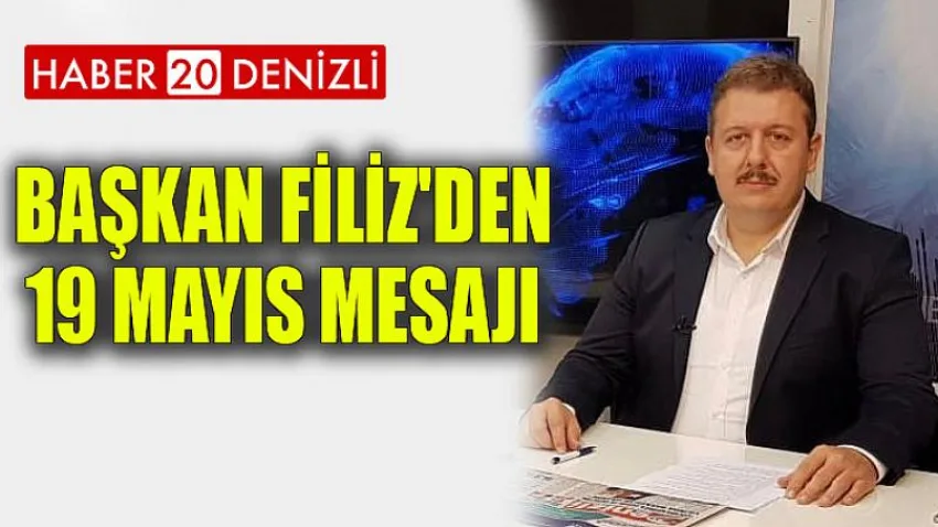 Başkan Filiz'den 19 Mayıs Mesajı