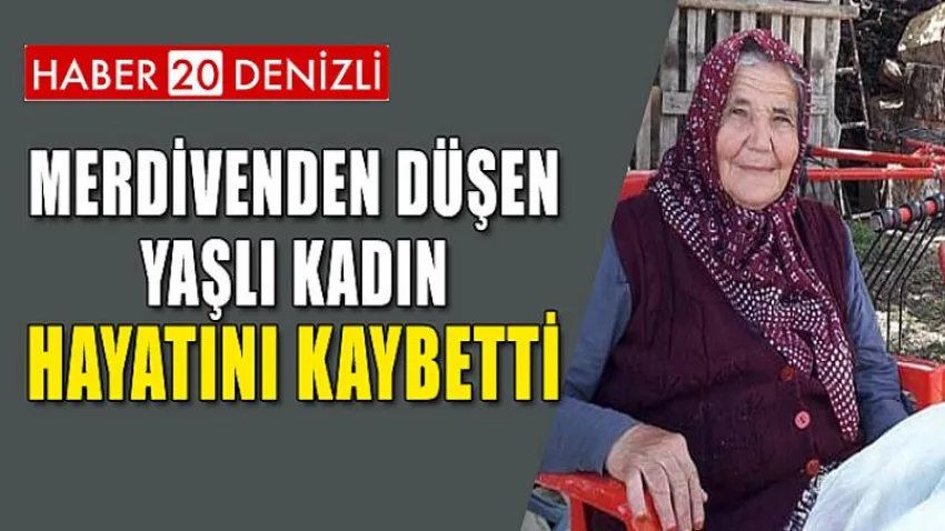 Merdivenden Düşen Yaşlı Kadın Hayatını Kaybetti