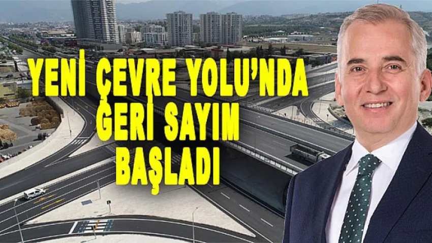 Yeni Çevre Yolunda Geri Sayım Başladı
