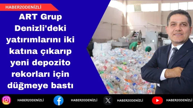 ART Grup Denizli'deki yatırımlarını iki katına çıkarıp yeni depozito rekorları için düğmeye bastı