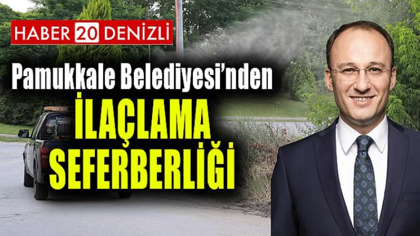 Pamukkale Belediyesi’den İlaçlama Seferberliği
