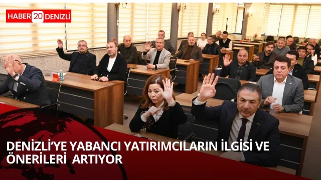 Denizli'ye yabancı yatırımcıların ilgisi artıyor
