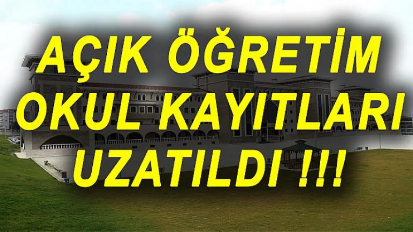 Açık Öğretim Okul Kayıtları Uzatıldı