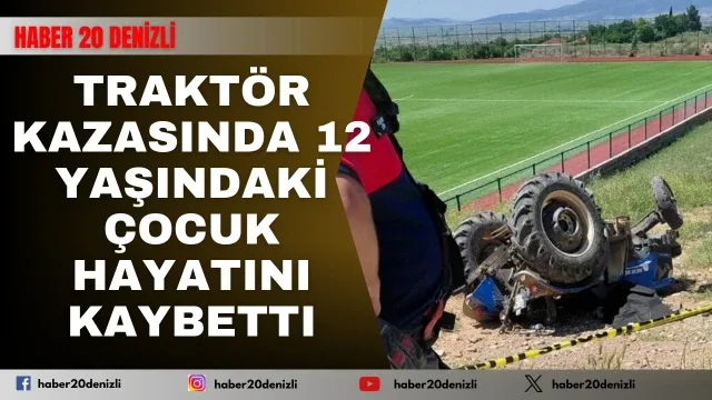 Traktör kazasında 12 yaşındaki çocuk hayatını kaybetti