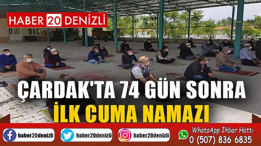 Çardak'ta 74 Gün Sonra İlk Cuma Namazı