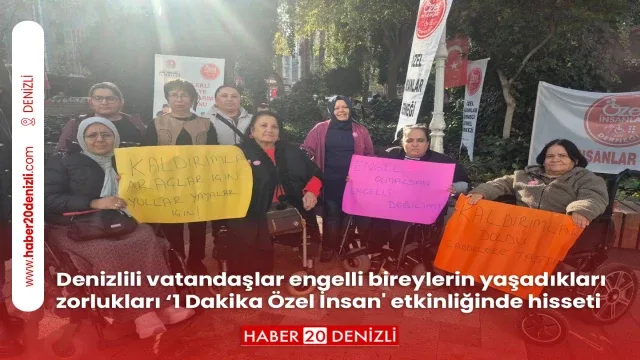 Denizlili vatandaşlar engelli bireylerin yaşadıkları zorlukları ‘1 Dakika Özel İnsan' etkinliğinde hisseti