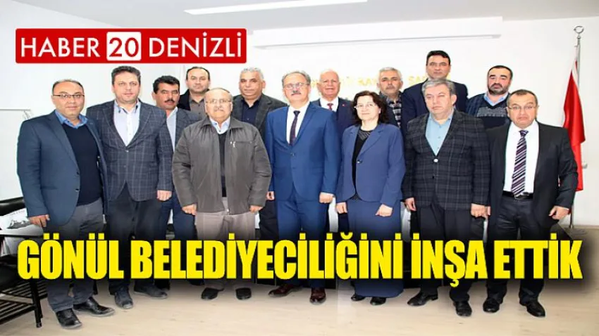 Gönül Belediyeciliğini İnşa Ettik