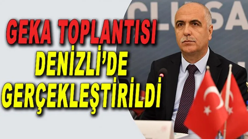Geka Toplantısı Denizli'de Gerçekleştirildi