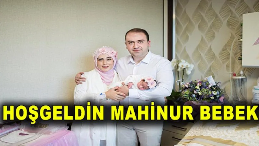 Hoşgeldin Mahinur Bebek