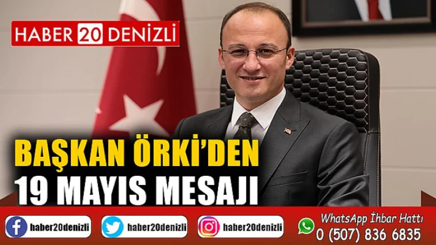 Başkan Örki’den 19 Mayıs Mesajı