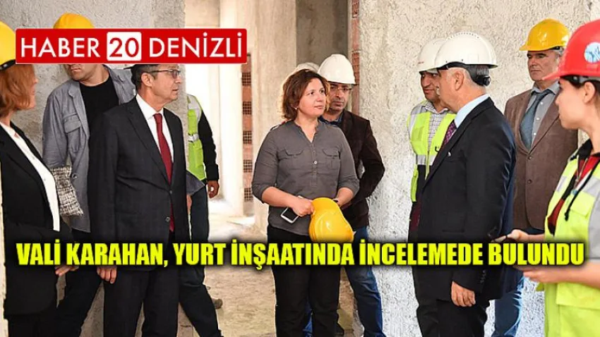 Vali Karahan, Yurt İnşaatında İncelemede Bulundu