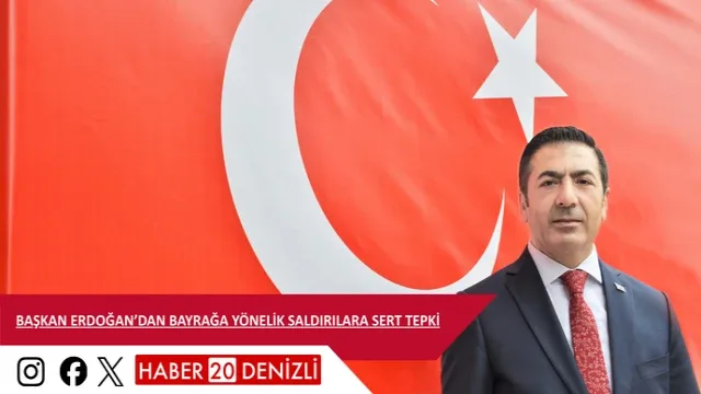 Başkan Erdoğan’dan Bayrağa Yönelik Saldırılara Sert Tepki