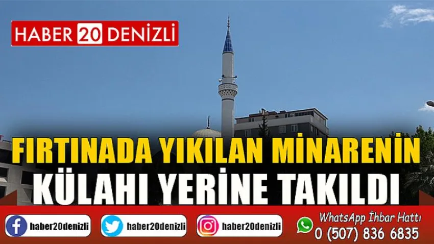 Fırtınada yıkılan minarenin külahı yerine takıldı