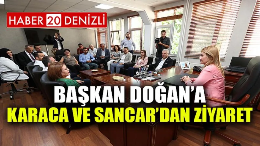 Başkan Doğan’a Karaca ve Sancar’dan Ziyaret