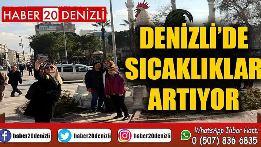 Denizli’de sıcaklıklar artıyor