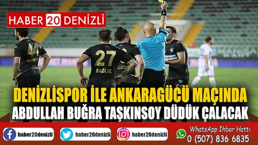 Denizlispor ile Ankaragücü maçında Abdullah Buğra Taşkınsoy düdük çalacak