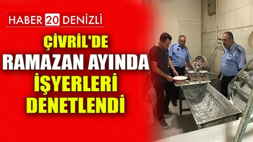 Çivril'de Ramazan Ayında İşyerleri Denetlendi