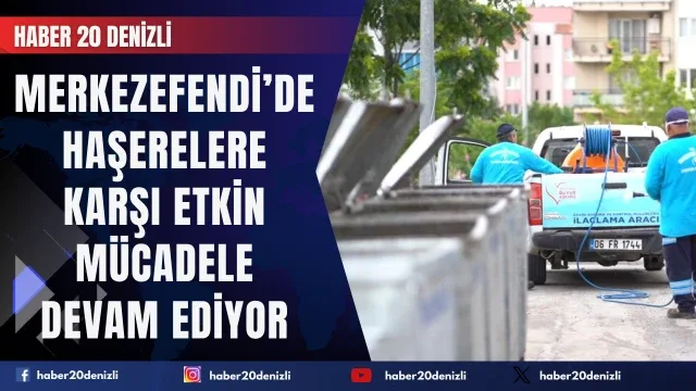 Merkezefendi’de Haşerelere Karşı Etkin Mücadele Devam Ediyor
