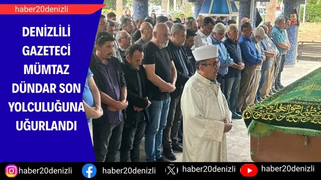 Denizlili gazeteci Mümtaz Dündar son yolculuğuna uğurlandı