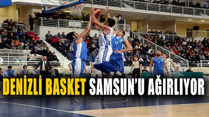Denizli Basket Samsun’u Ağırlıyor