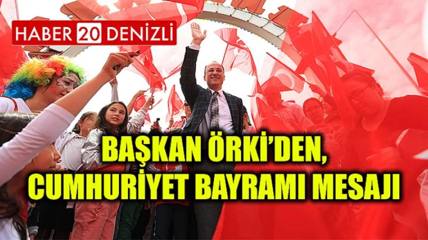 Başkan Örki’den, Cumhuriyet Bayramı Mesajı