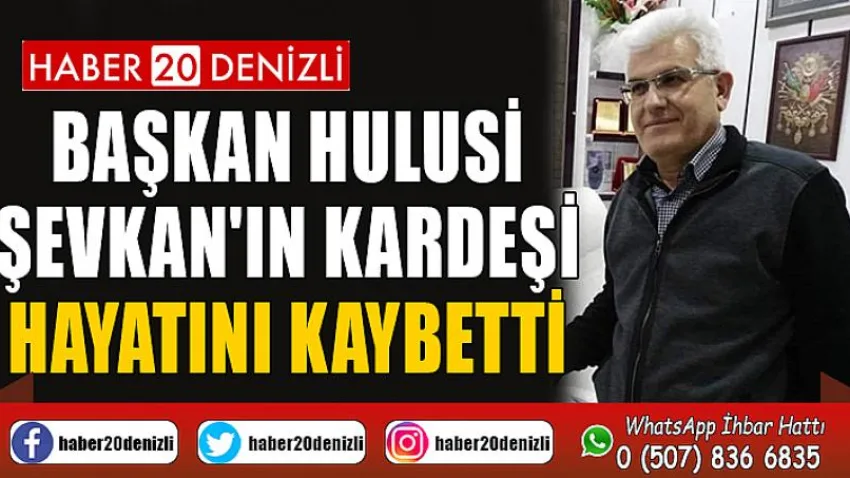 Başkan Hulusi Şevkan'ın kardeşi hayatını kaybetti