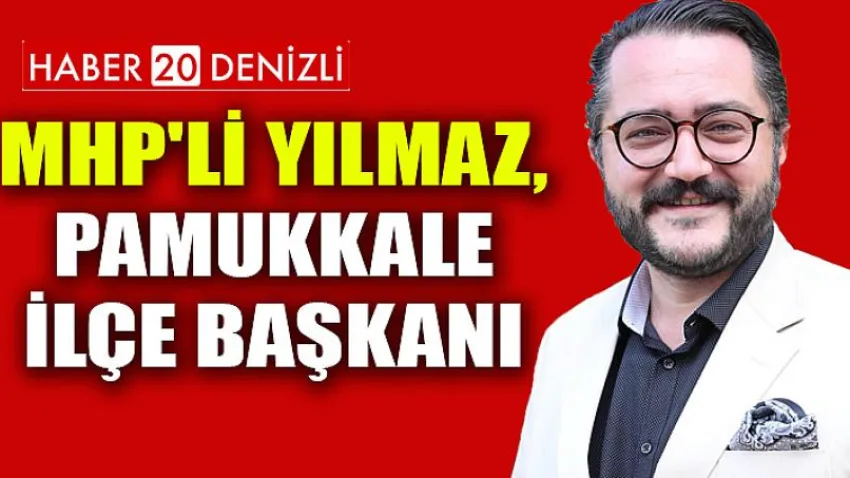MHP'li Mehmet Ali Yılmaz, Pamukkale İlçe Başkanı Oldu