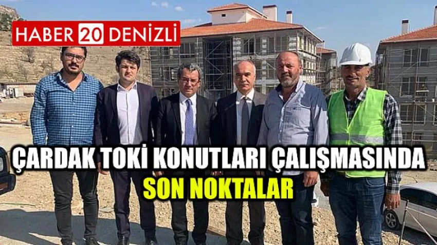 Çardak Toki Konutları Çalışmasında Son Noktalar