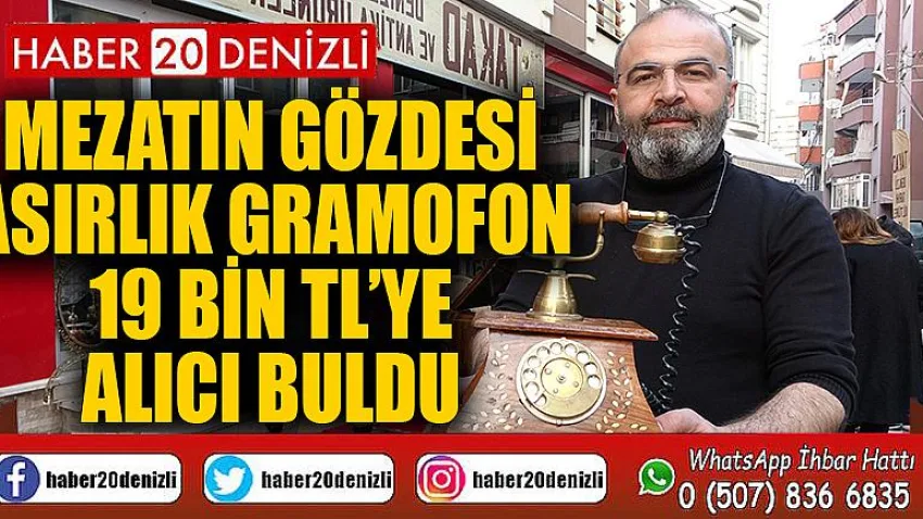 Mezatın gözdesi asırlık gramofon 19 bin TL’ye alıcı buldu