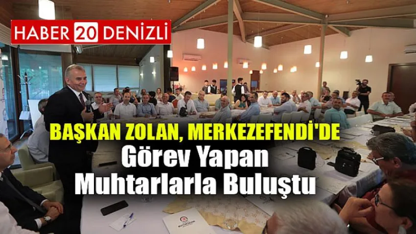 Başkan Zolan, Merkezefendi'de görev yapan muhtarlarla buluştu
