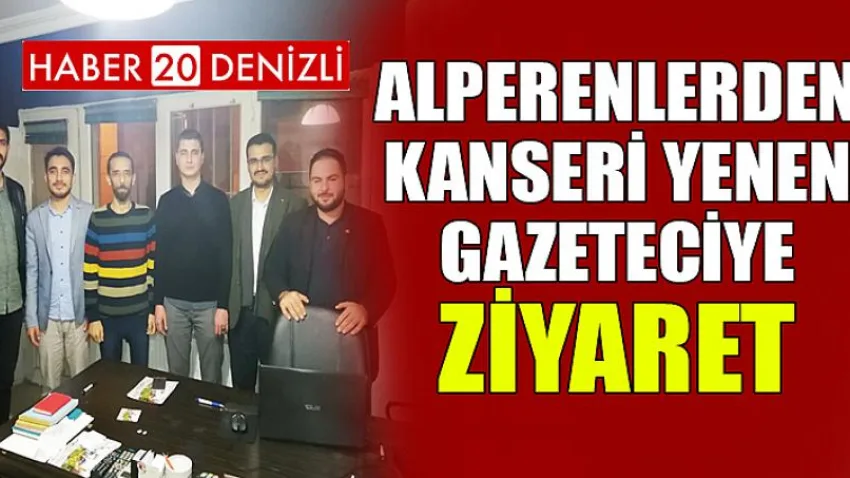 Alperenlerden Kanseri Yenen Gazeteciye Ziyaret