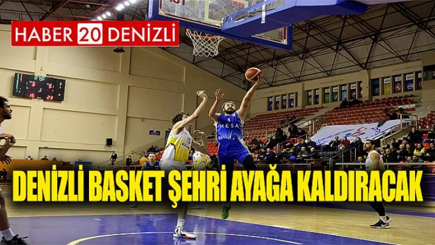 Denizli Basket Şehri Ayağa Kaldıracak