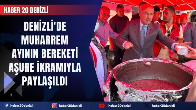 Denizli'de Muharrem ayının bereketi aşure ikramıyla paylaşıldı