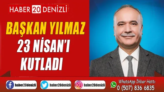 Başkan Yılmaz 23 Nisan'ı Kutladı