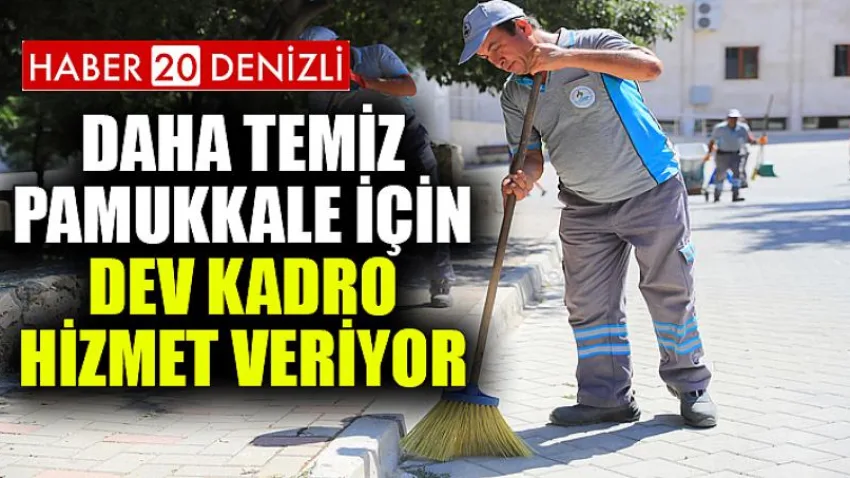 Daha Temiz Pamukkale için Dev Kadro Hizmet Veriyor