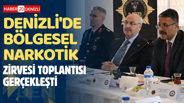 Denizli'de bölgesel narkotik zirvesi toplantısı gerçekleşti