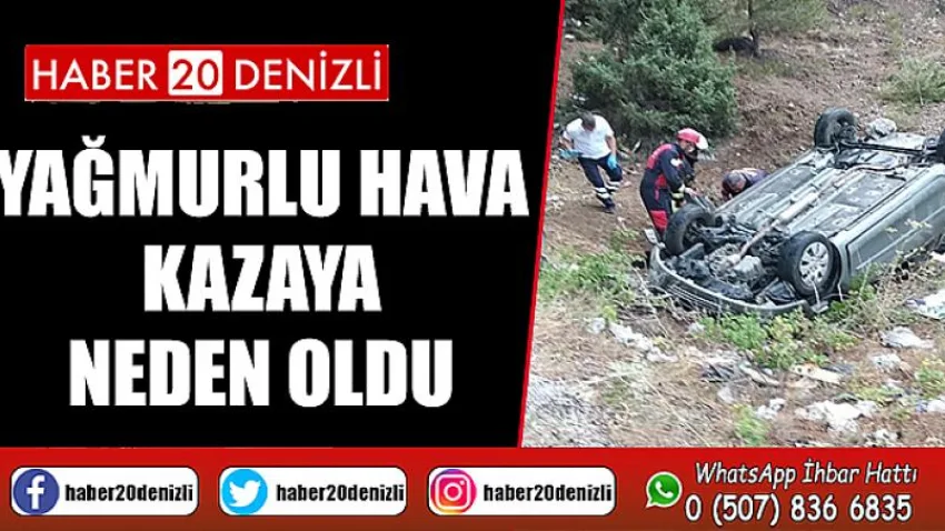 Yağmurlu hava kazaya neden oldu