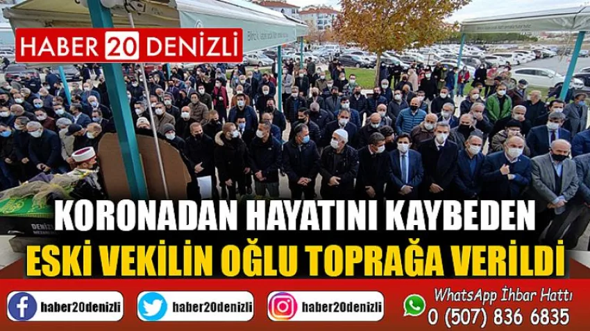 Koronadan hayatını kaybeden eski Vekilin oğlu toprağa verildi