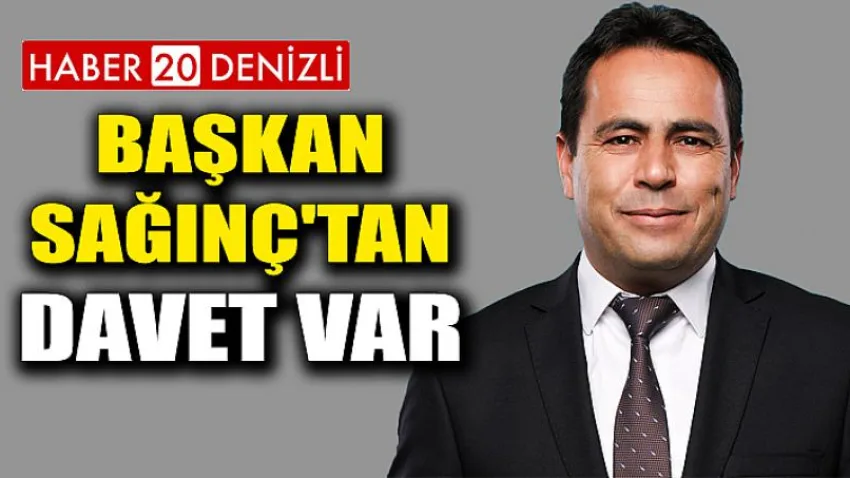 Başkan Sağınç'tan Davet Var